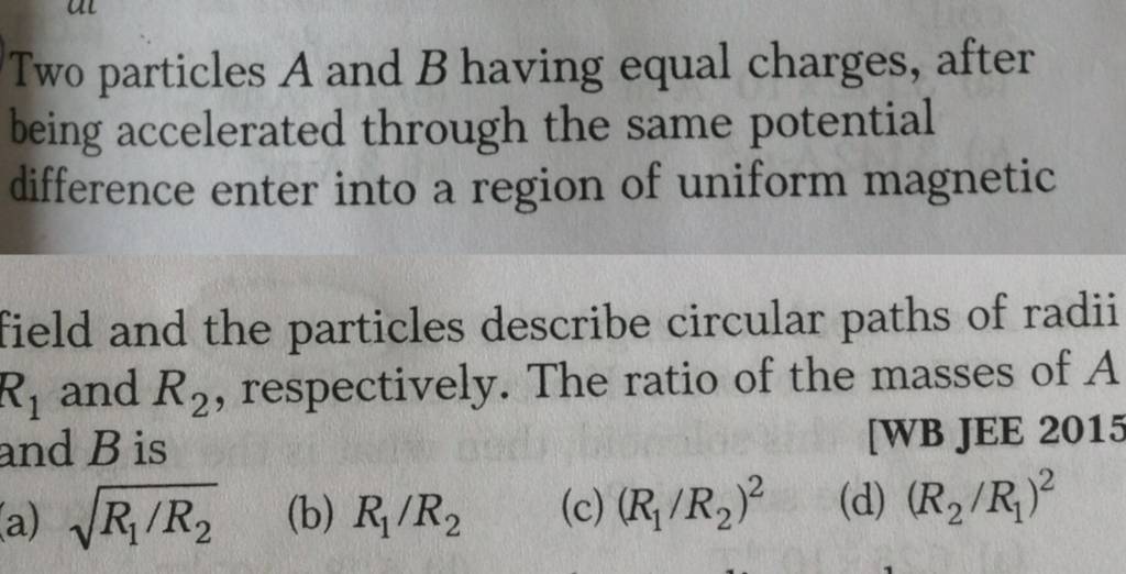 Two Particles A And B Having Equal Charges, After Being Accelerated Throu..