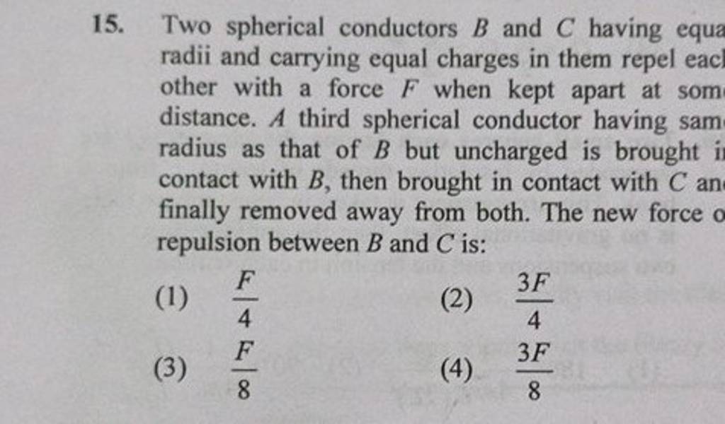 Two Spherical Conductors B And C Having Equa Radii And Carrying Equal Cha..