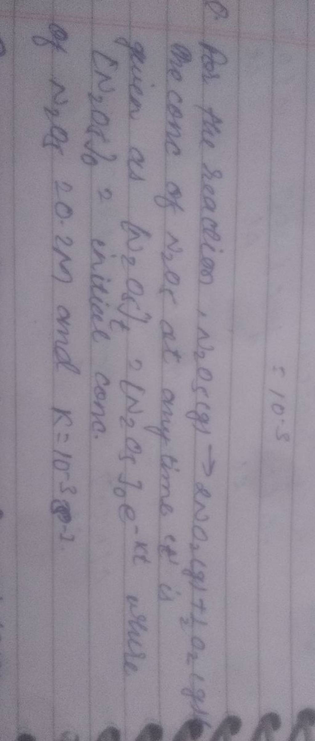 Q. Por the reaction, N2 O5 ( g)>2NO2 ( g)+21 O2 ( g) the conc of N2 Or5