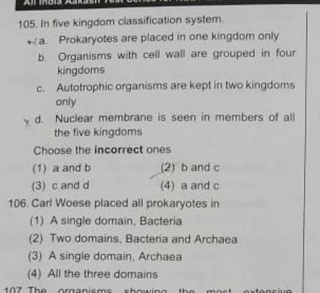 In five kingdom classification system a. Prokaryotes are placed in one