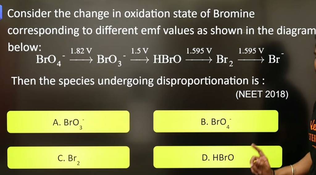 Consider the change in oxidation state of Bromine corresponding to differ..