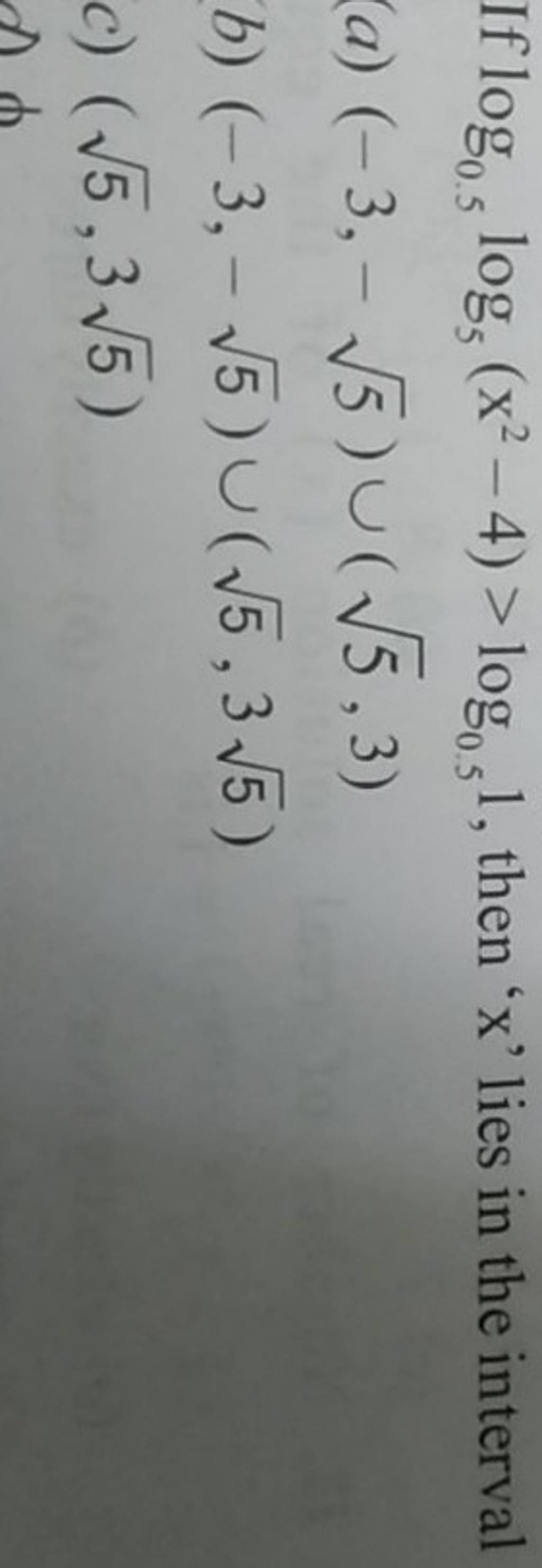 If Log0 5 Log5 x2 4 log0 5 1 Then X Lies In The Interval a 3 if-log0-5-log5-x2-4-log0-5-1-then-x-lies-in-the-interval-a-3