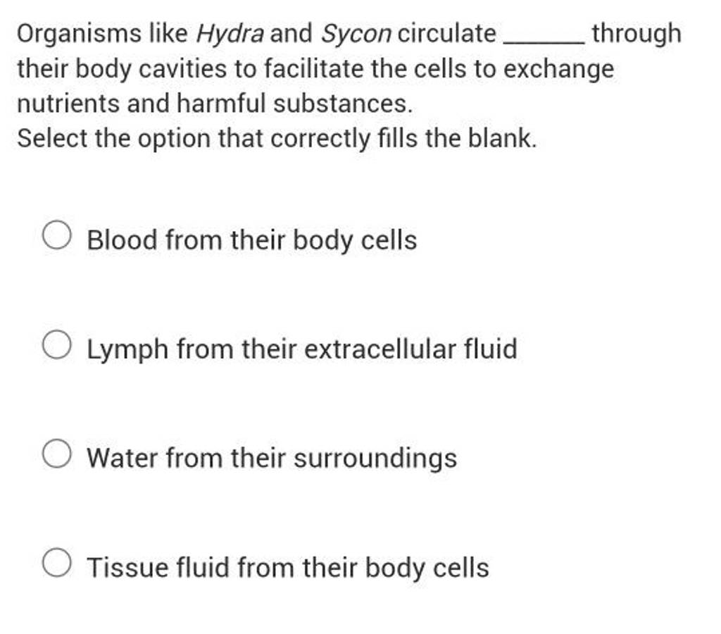 Organisms like Hydra and Sycon circulate through their body cavities t