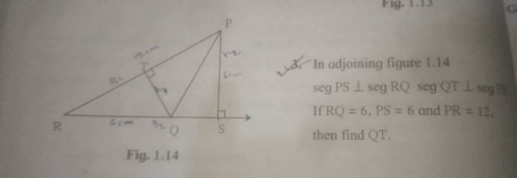 3. In adjoining figure 1.14 segPS⊥segRQ seg QT 1 sing If RQ=6,PS=6 and