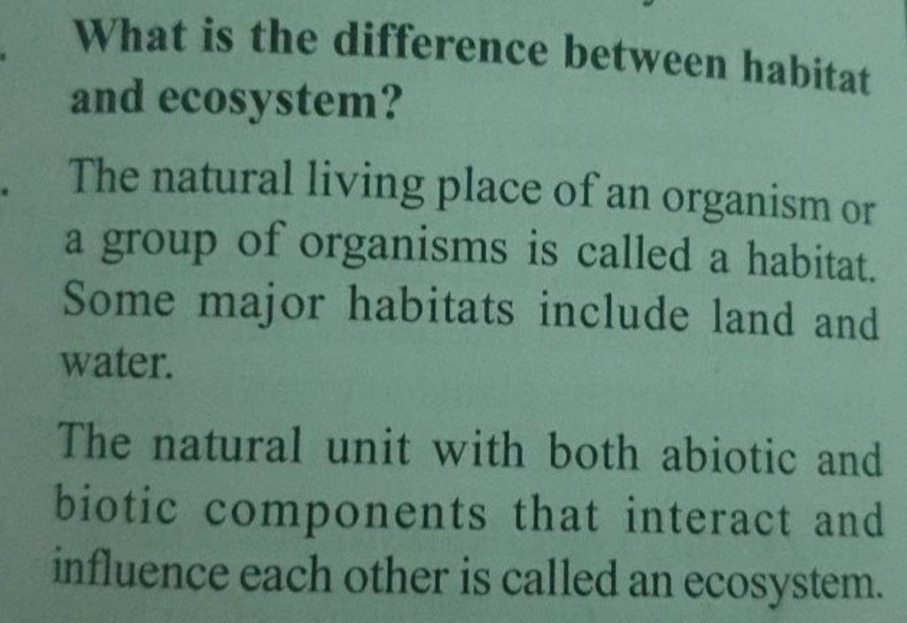 What is the difference between habitat and ecosystem? The natural living