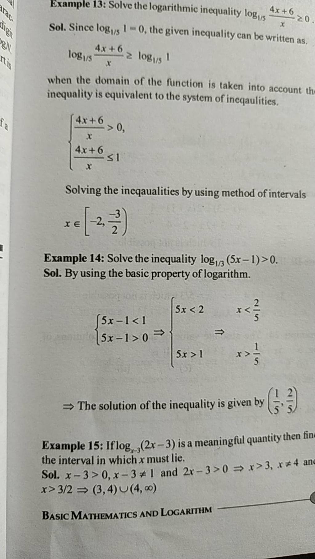 Example 13 Solve the logarithmic inequality log1/5 x4x+6 ≥0. Sol. Since