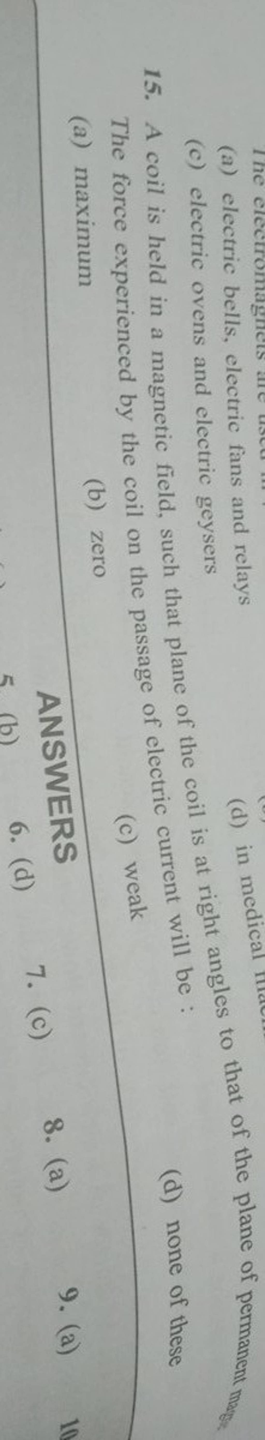 (a) electric bells, electric fans and relays 15. A coil is held in a magn..