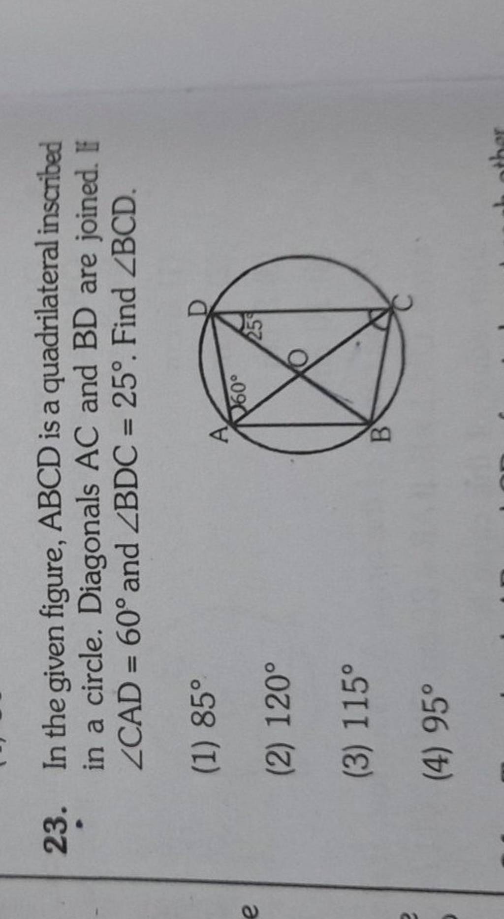 In The Given Figure, ABCD Is A Quadrilateral Inscribed In A Circle. Diago..