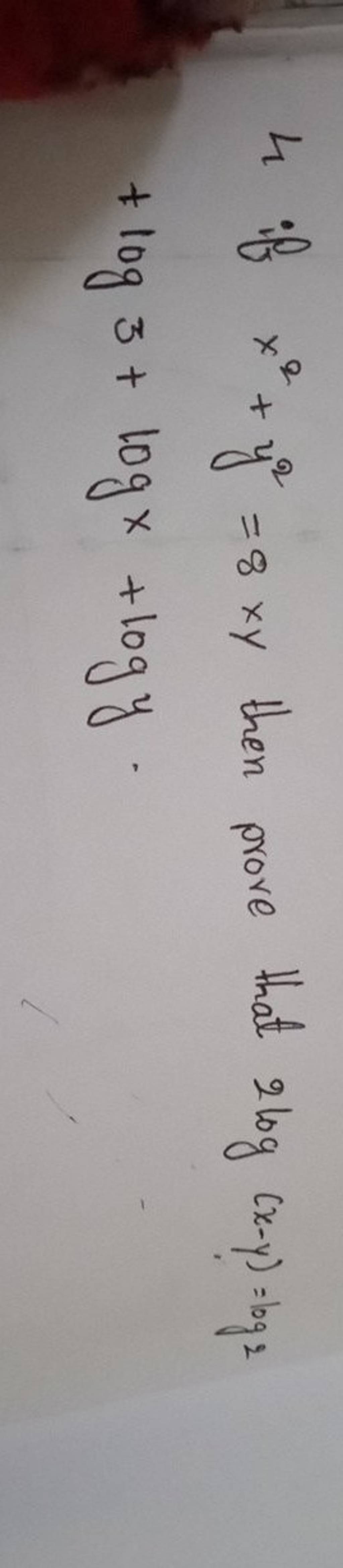 4 if x2+y2=8xy then prove that 2log(x?y)=log2 +log3+logx+logy. | Filo