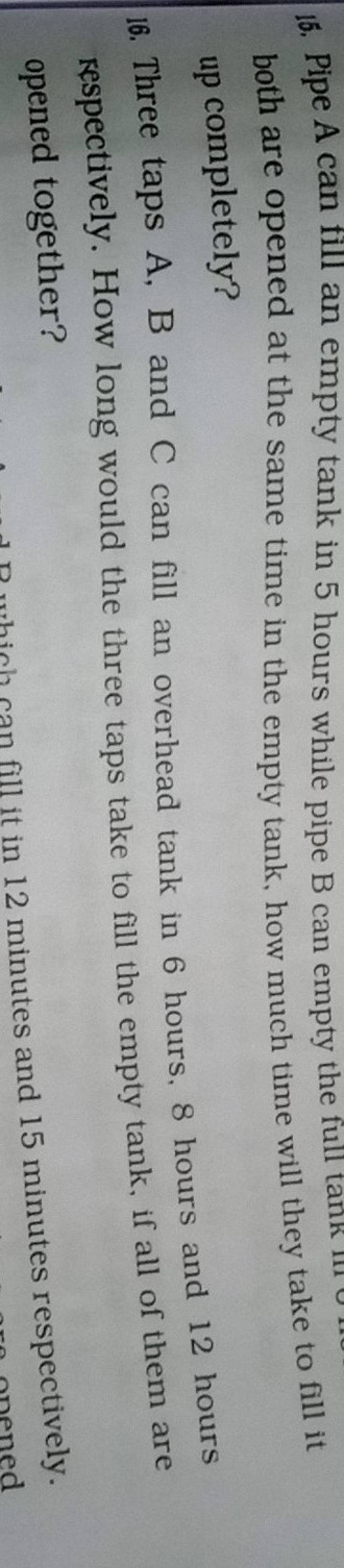 16. Pipe A can fill an empty tank in 5 hours while pipe B can empty the f..