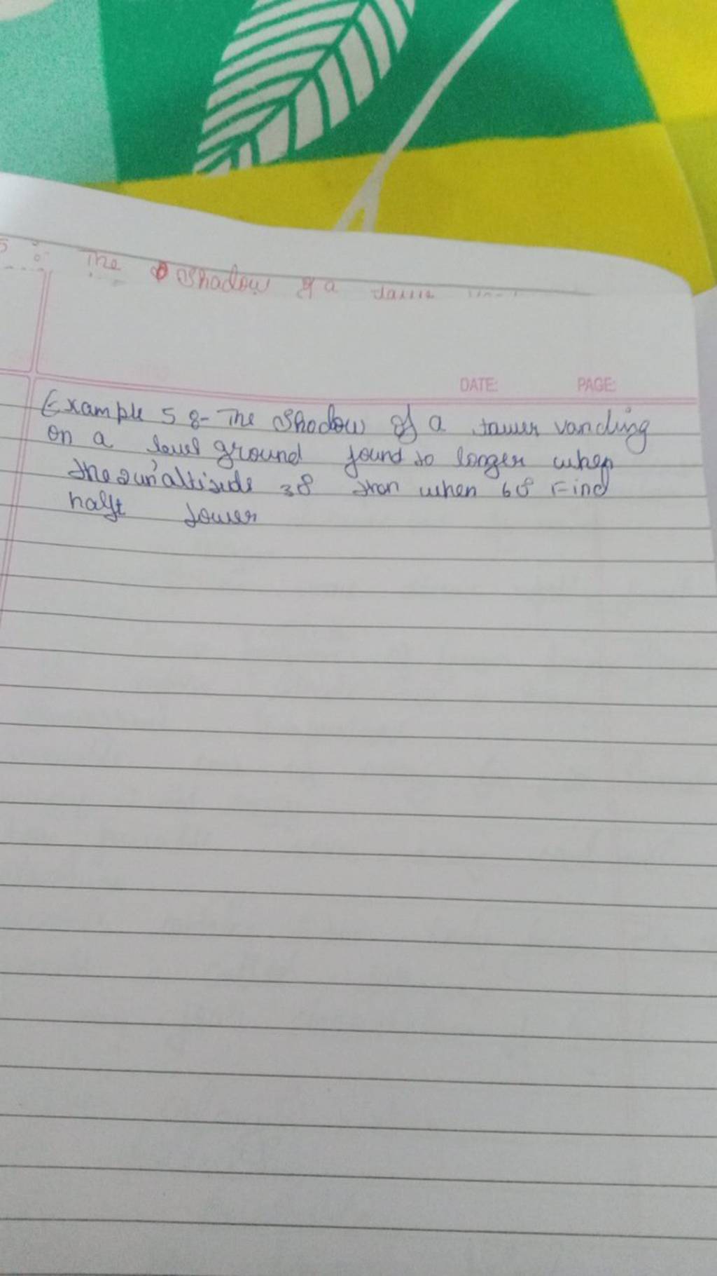 Example 5 8 The shodow of a tawer vanding on a level ground found to lon..