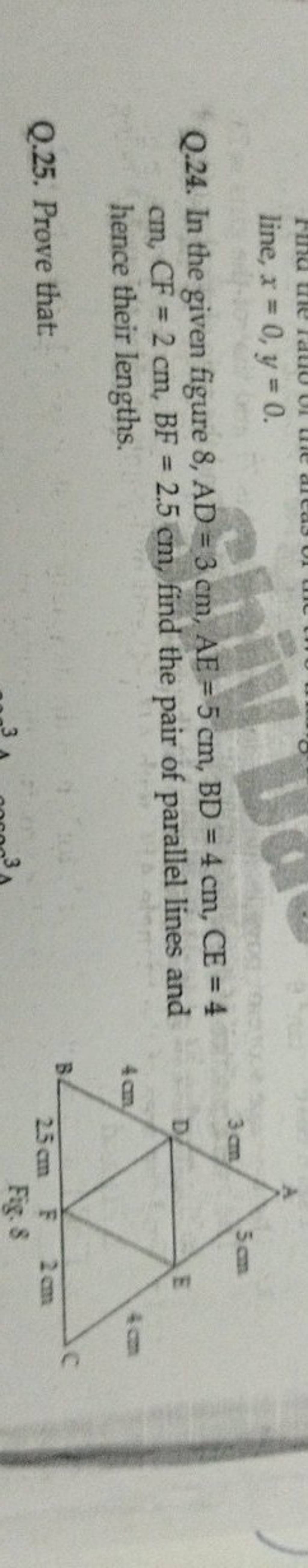 line, x=0,y=0 Q.24. In the given figure 8,AD=3 cm,AE=5 cm,BD=4 cm,CE=4 cm..