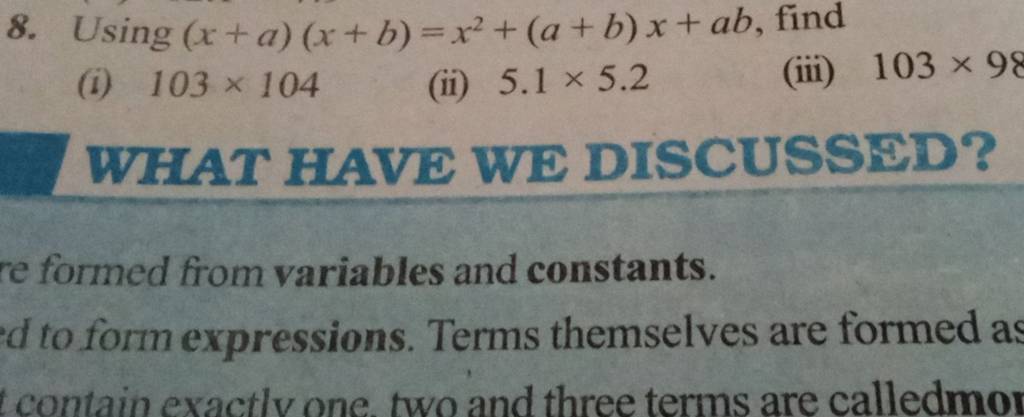 8. Using (x+a)(x+b)=x2+(a+b)x+ab, Find (i) 103×104 (ii) 5.1×5.2 (iii) 103..