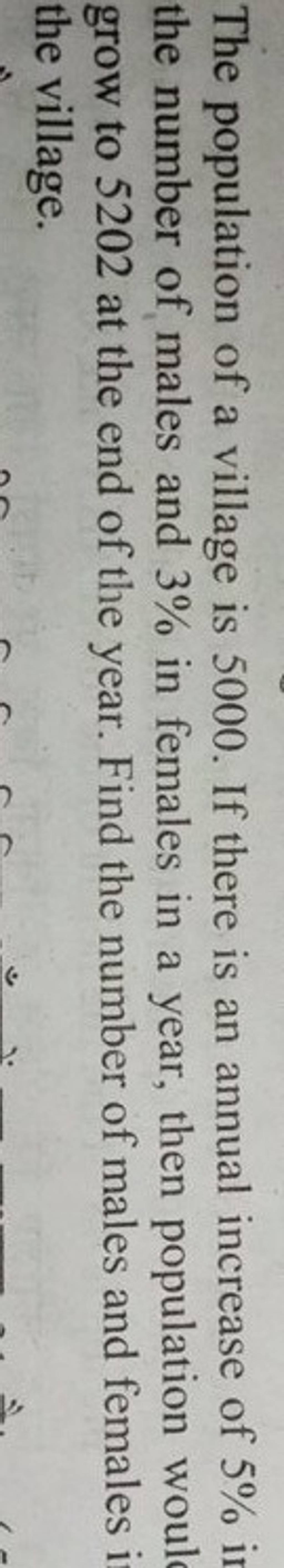 The population of a village is 5000 . If there is an annual increase of 5..