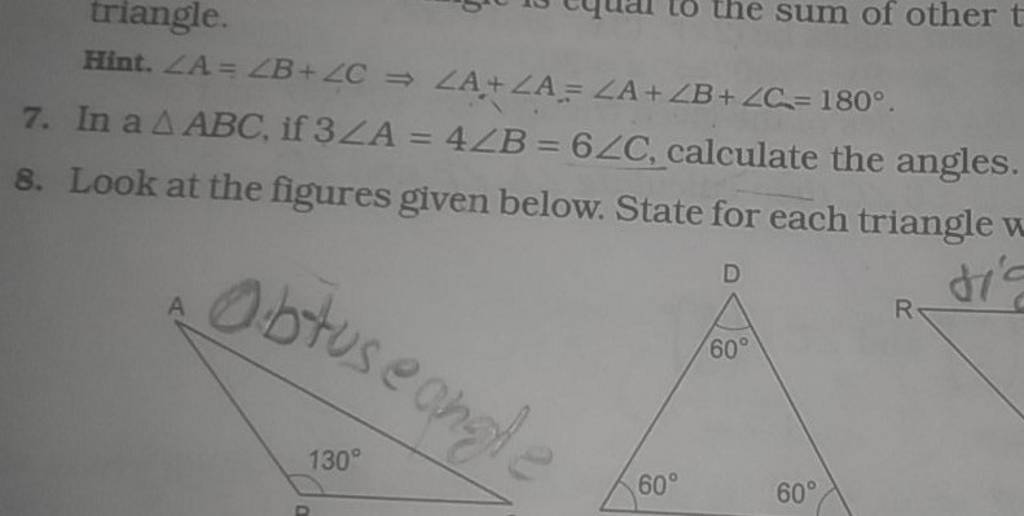 Hint. ∠A=∠B+∠C⇒∠A+∠A=∠A+∠B+∠C=180∘. 7. In a ABC, if 3∠A=4∠B=6∠C, calcula..