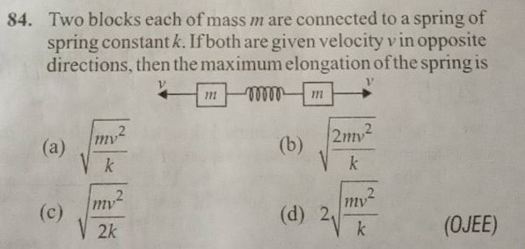 Two Blocks Each Of Mass M Are Connected To A Spring Of Spring Constant K...