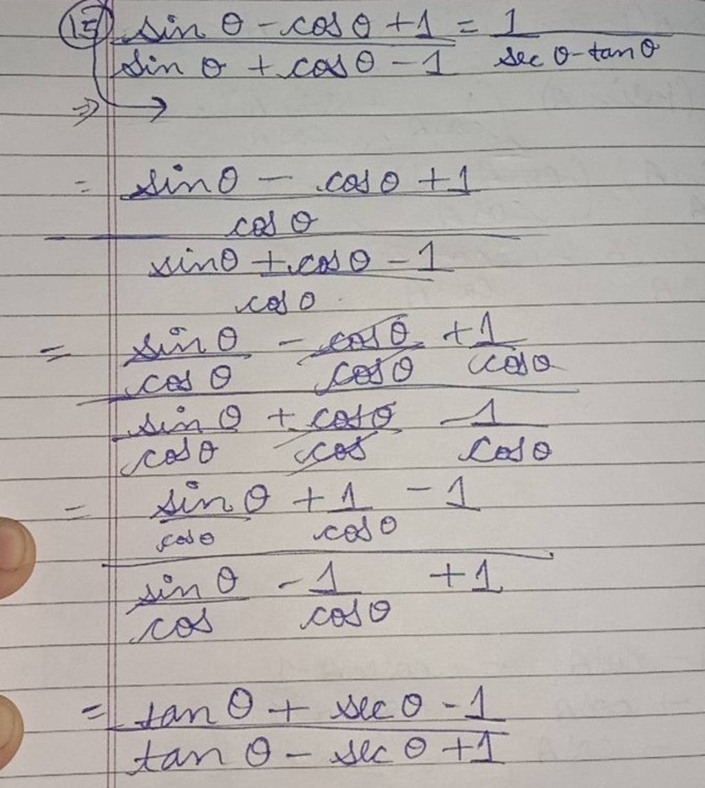 (15) sinθ+cosθ−1sinθ−cosθ+1 =secθ−tanθ1 ⇒=sinθ−cosθ+1cosθsinθ+cosθ−1cosθ..