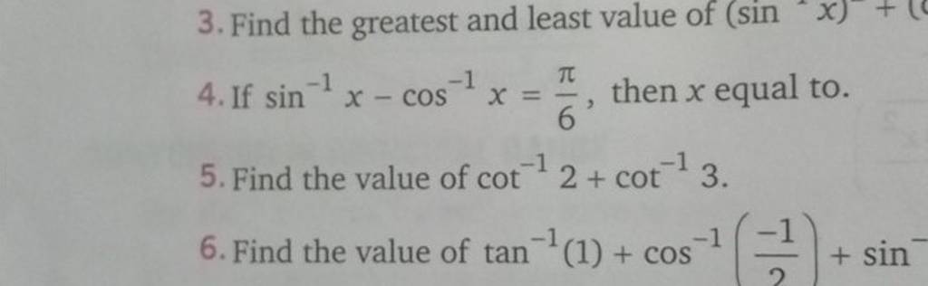3. Find the greatest and least value of (sinx)+(4. If sin−1x−cos−1x=6π