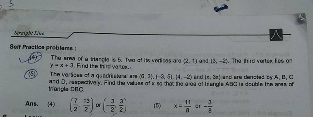 Straight Line
Self Practice problems :
The area of a triangle is 5 . T