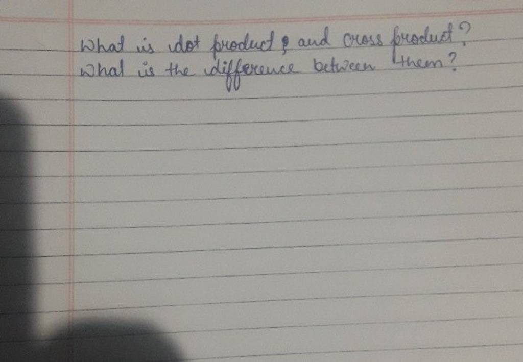  what is dot product and cross product what is the difference between the 