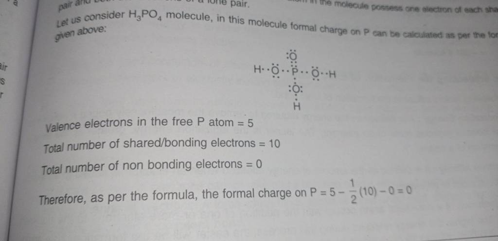 Let us consider H3 PO4 molecule, in this molecule formal charge on P can..