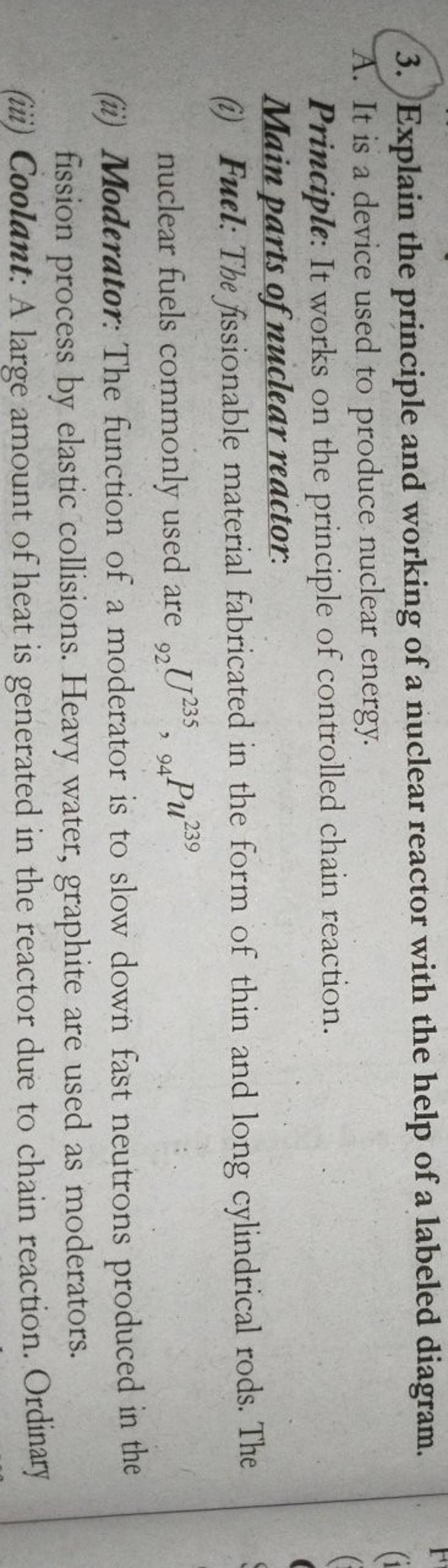 3. Explain the principle and working of a nuclear reactor with the help o..