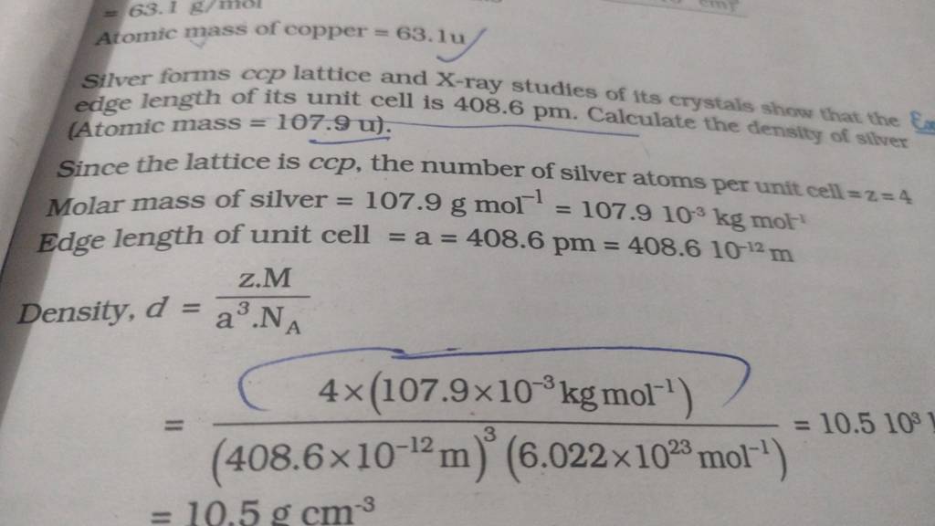 Atomic mass of copper =63.1u Silver forms ccp lattice and Xray studies o..