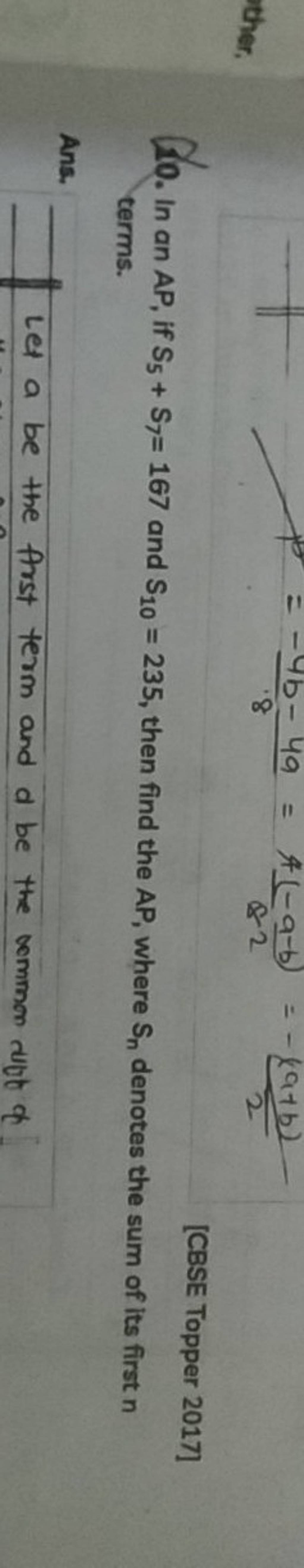 [CBSE Topper 2017] 10. In An AP, If S5 +S7 =167 And S10 =235, Then Find T..