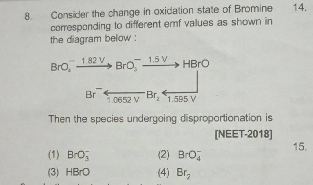 8. Consider the change in oxidation state of Bromine corresponding to dif..