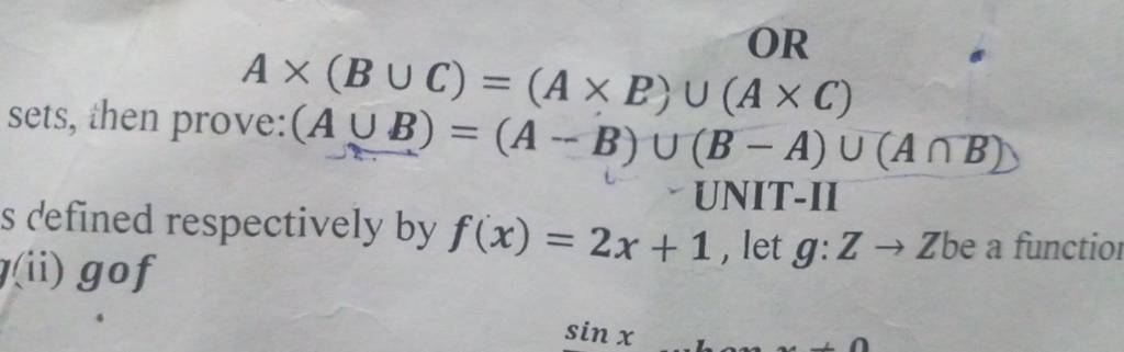 A×(B∪C)=(A×B)∪(A×C)
sets, then prove: (A∪B)=(A−B)∪(B−A)∪(A∩B)
UNIT-II
