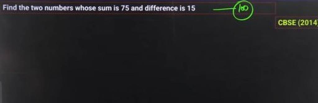 find the number whose sum is 75 and difference is 15