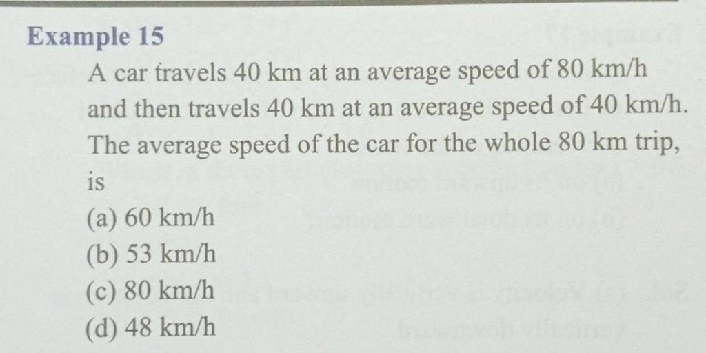 Example 15 A Car Travels 40 Km At An Average Speed Of 80 Km/h And Then Tr..