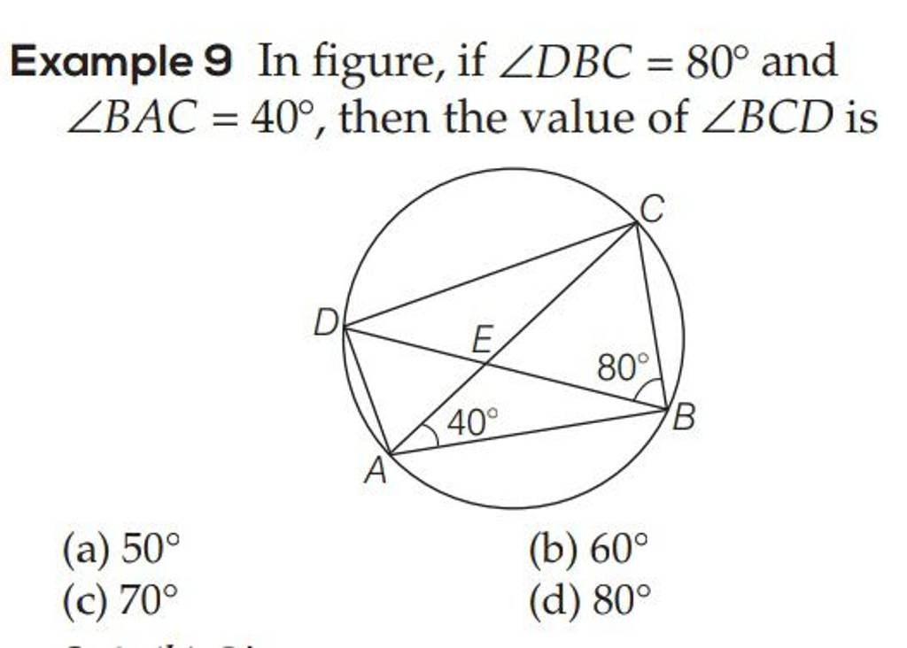 Example 9 In figure, if ∠DBC=80∘ and ∠BAC=40∘, then the value of ∠BCD is