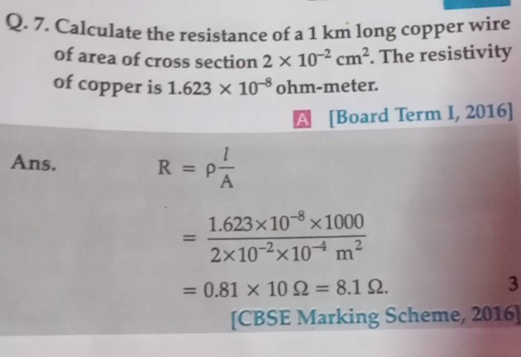 Q. 7. Calculate the resistance of a 1 km long copper wire of area of cros..