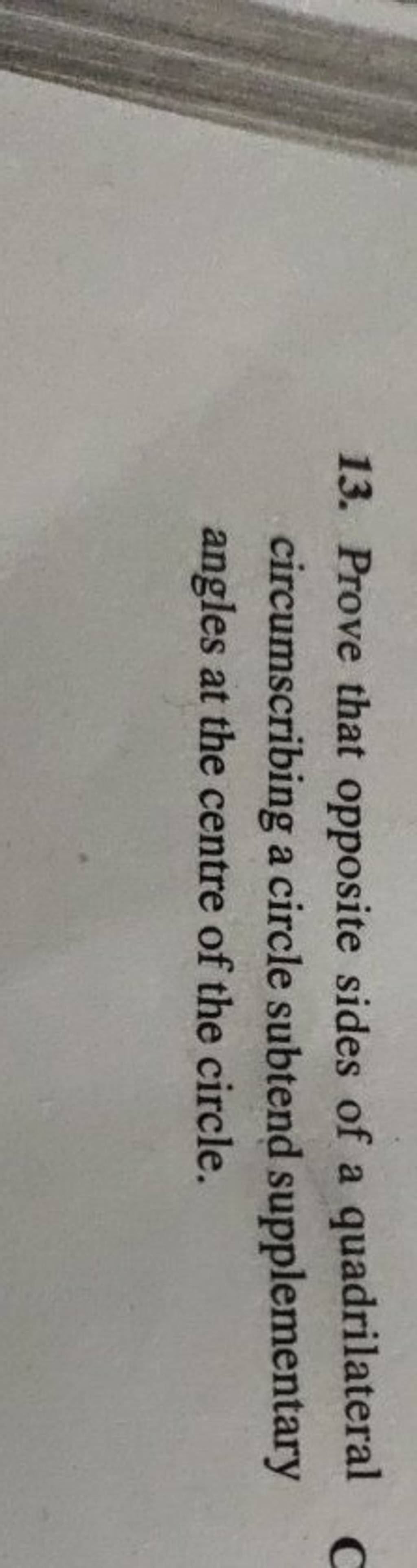 13-prove-that-opposite-sides-of-a-quadrilateral-circumscribing-a-circle