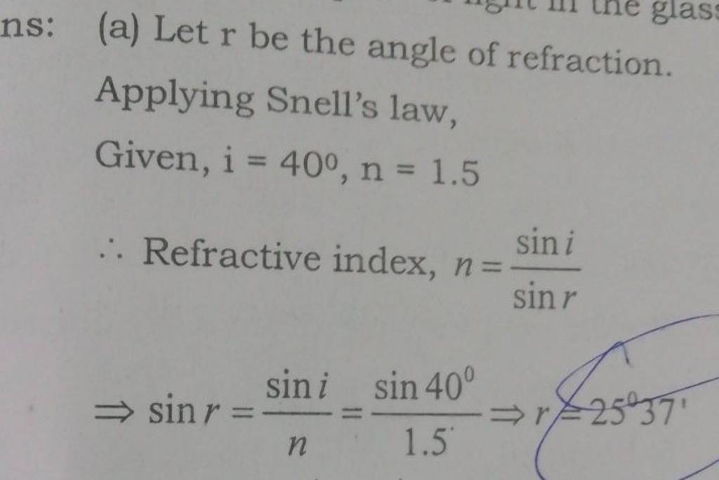 (a) Let r be the angle of refraction. Applying Snell's law, Given, i=40∘,..