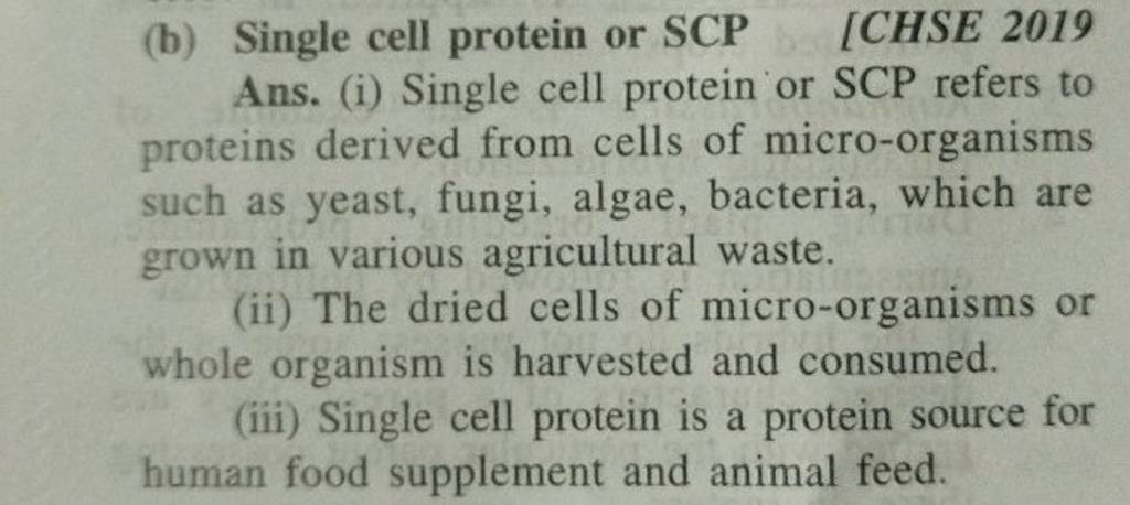 (b) Single cell protein or SCP [CHSE 2019 Ans. (i) Single cell protein