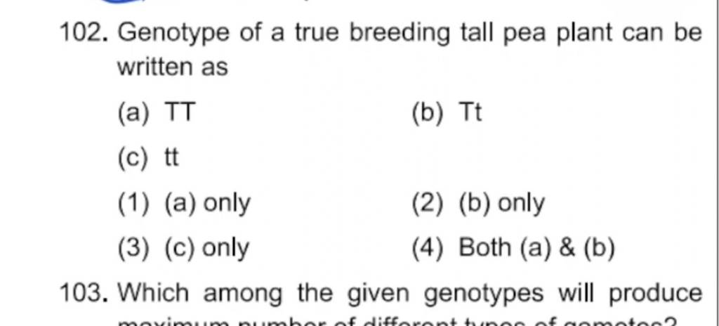 Genotype Of A True Breeding Tall Pea Plant Can Be Written As (a) TT (b) T..