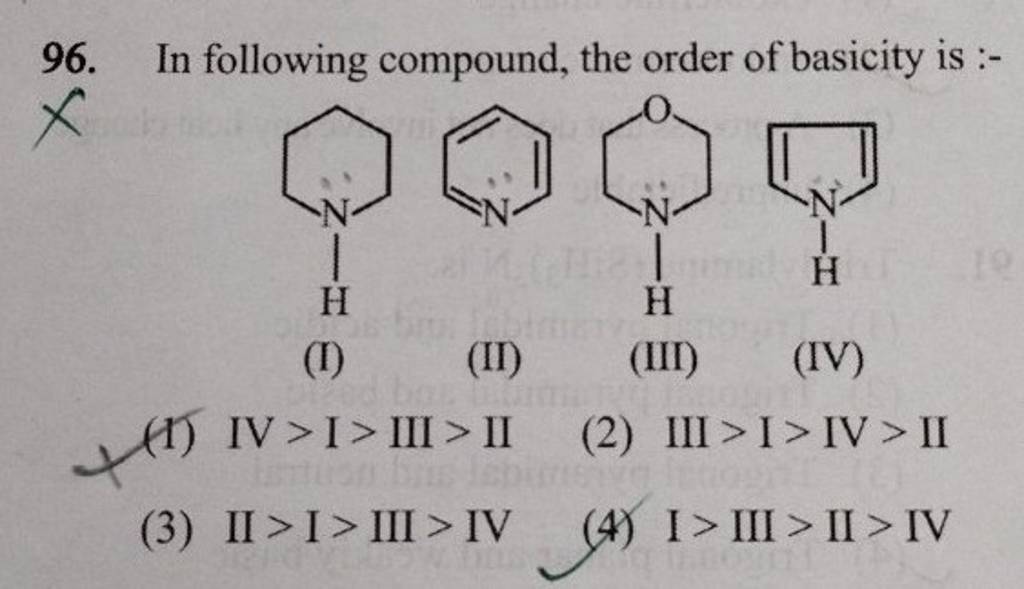 In Following Compound, The Order Of Basicity Is :- (I) (II) (III) (IV)..