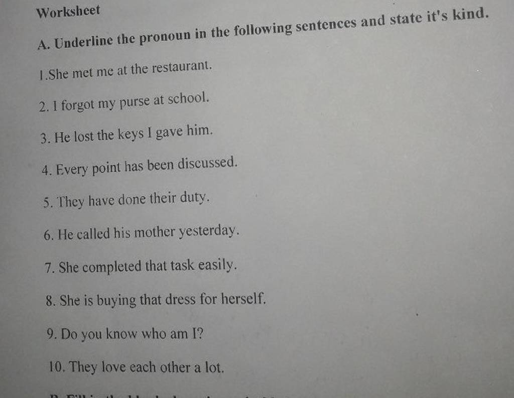 Worksheet A. Underline the pronoun in the following sentences and state i..
