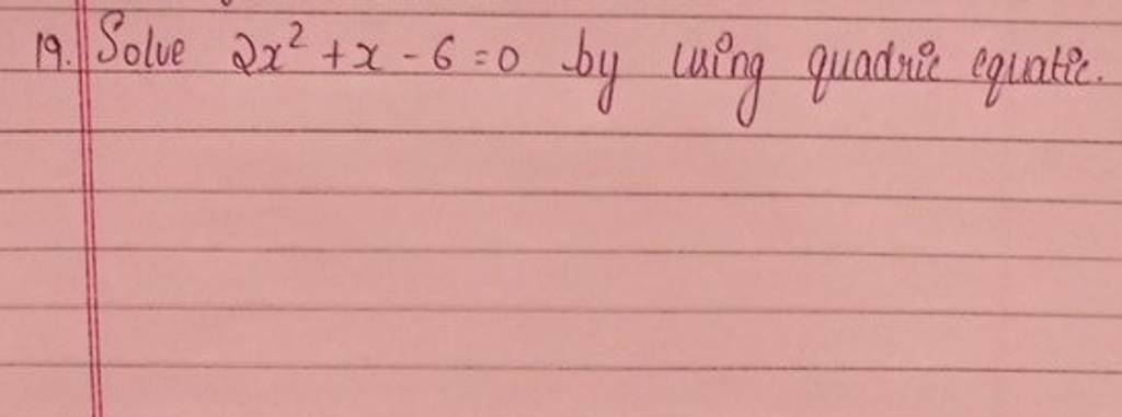 19-solve-2x2-x-6-0-by-using-quadric-equatic-filo