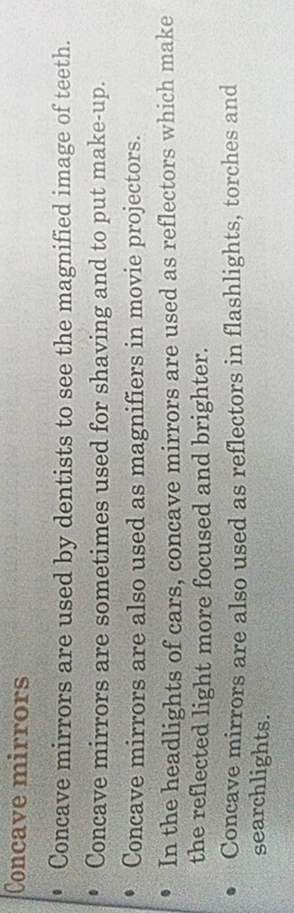 Concave mirrors Concave mirrors are used by dentists to see the magnifi..