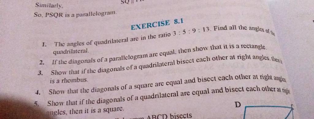 Similarly;
So, PSQR is a parallelogram.
EXERCISE 8.1
1. The angles of 