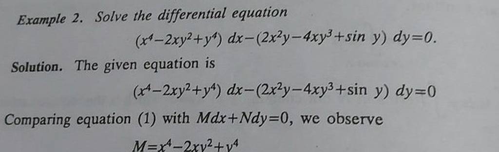 Example 2. Solve the differential equation (x4−2xy2+y4)dx−(2x2y−4xy3+siny..