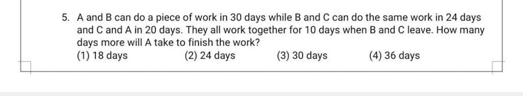 5. A And B Can Do A Piece Of Work In 30 Days While B And C Can Do The Sam..