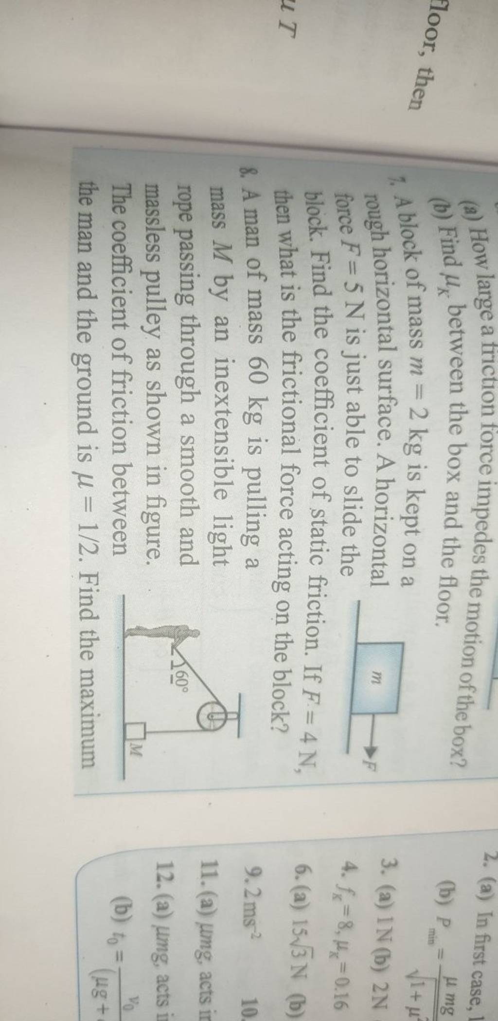 (a) How large a friction force impedes the motion of the box?
(b) Find