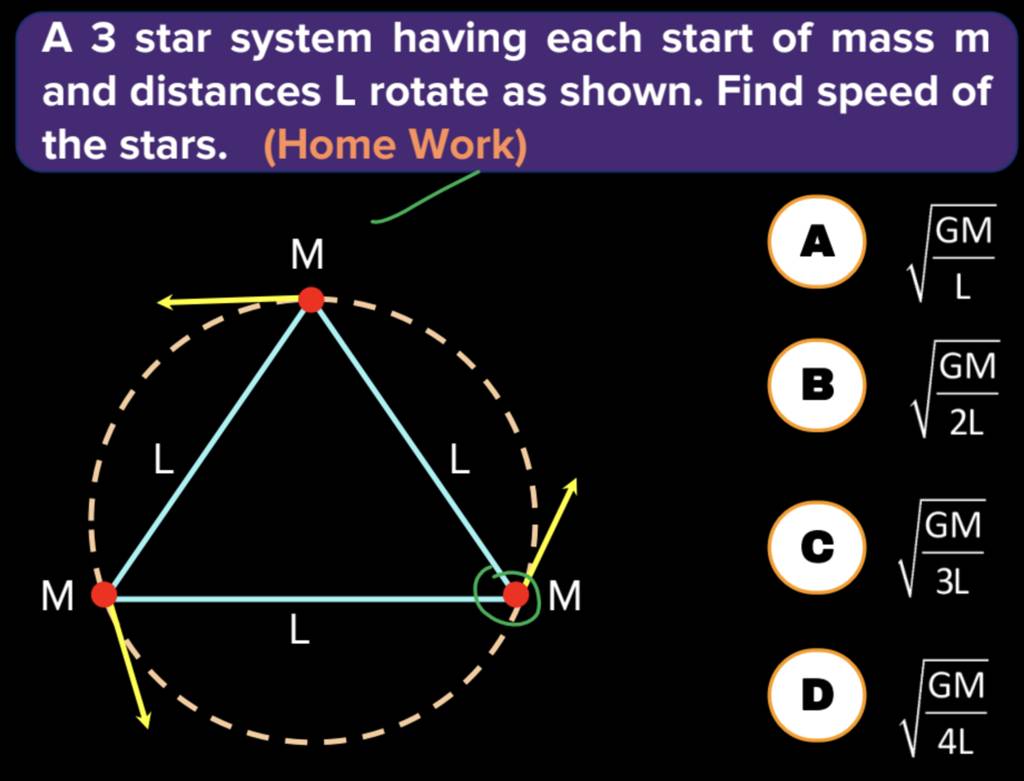 A 3 star system having each start of mass m and distances L rotate as sho..