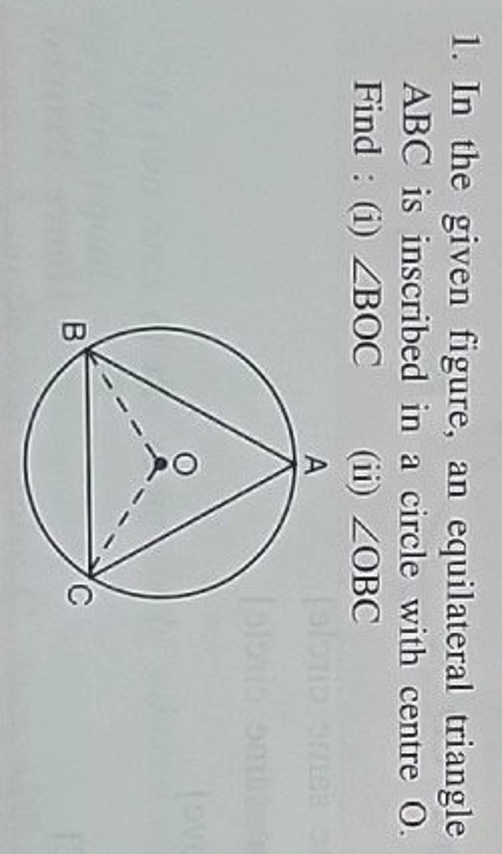 1. In the given figure, an equilateral triangle ABC is inscribed in a 