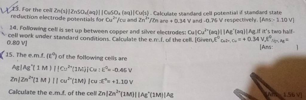 13. For the cell Zn(s)∣ZnSO4 (aq)∣∣CuSO4 (aq)∣Cu(s). Calculate standard c..
