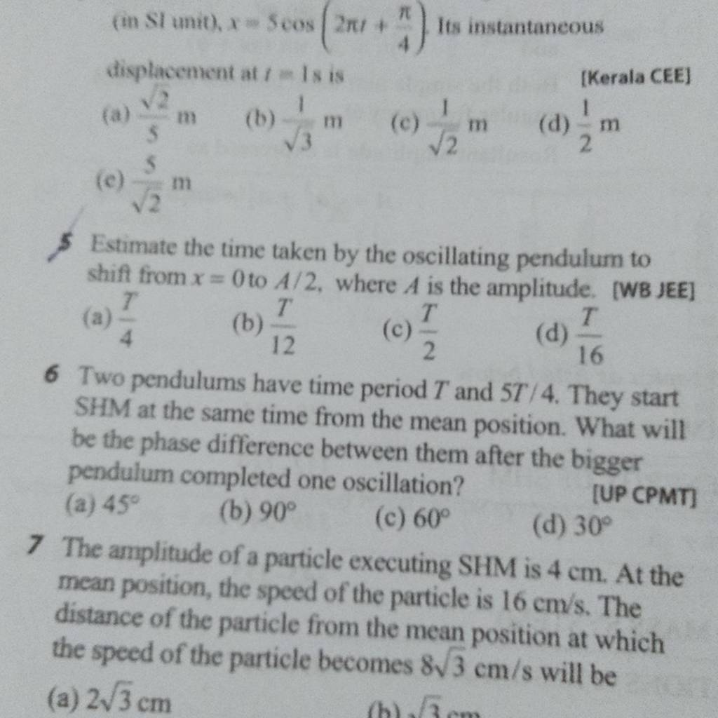 Two pendulums have time period T and 5T/4. They start SHM at the same tim..